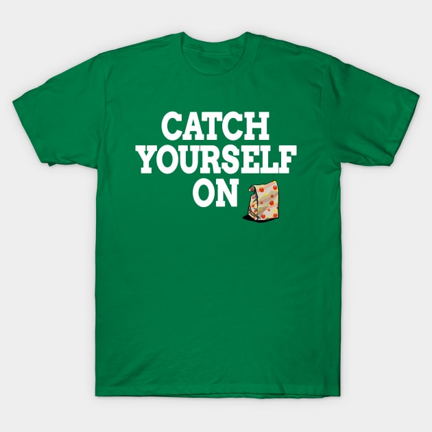 Catch Yourself On White text T-Shirt by Nirelle